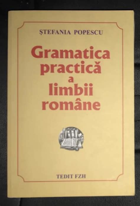 Stefania Popescu Gramatica Practica A Limbii Romane Arhiva Okazii Ro