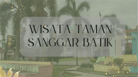 Wisata Taman Sanggar Batik Seberang Kota Jambi Youtube