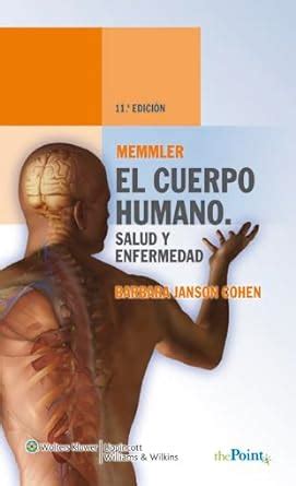 Memmler El Cuerpo Humano Salud Y Enfermedad Memmler S The Human Body