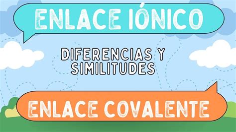 Diferencias entre enlace iónico y enlace covalente