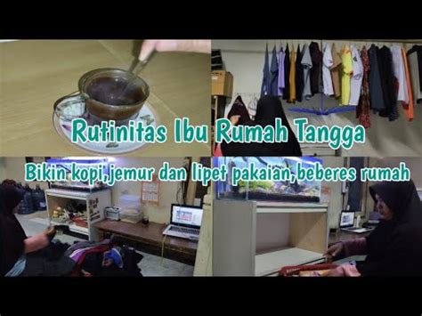 Rutinitas Ibu Rumah Tangga di Malam Hari Beres² Rumah Bikin kopi