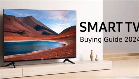 Smart Tv Buying Guide How To Choose The Best Tv In Manytoon