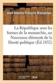 La R Publique Sous Les Formes De La Monarchie Ou Nouveaux L Ments De