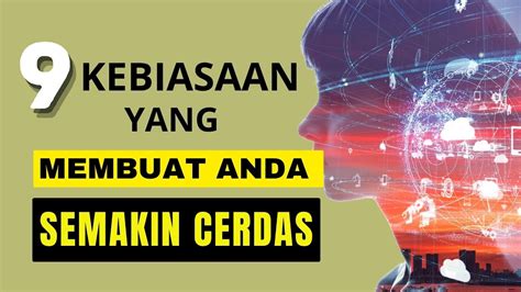 9 Kebiasaan Baik Sehari Hari Yang Membuatmu Lebih Pintar Semakin