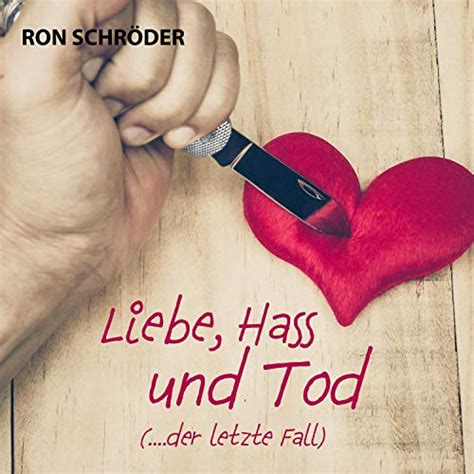 Liebe Hass und Tod der letzte Fall von Ron Schröder Hörbuch