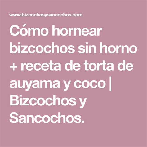 Cómo hornear bizcochos sin horno receta de torta de auyama y coco