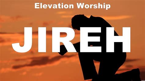 Elevation Worship Jireh Lyrics For King Country Chris Tomlin