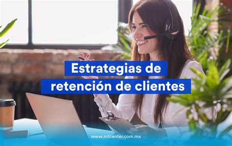 Estrategias Para La Retenci N De Clientes Mtcenter