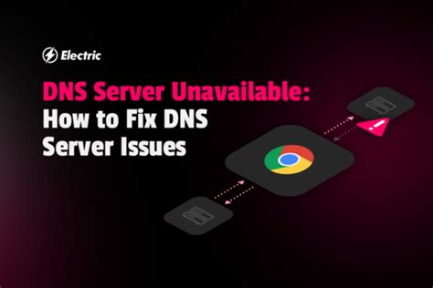 Dns Server Unavailable How To Fix Dns Server Issues Electric