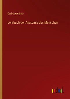 Lehrbuch der Anatomie des Menschen von Carl Gegenbaur bei bücher de