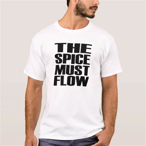 The Spice Must Flow T Shirt Zazzle