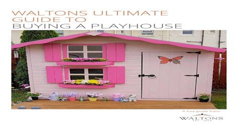 Pdf Waltons Ultimate Guide To Buying A Playhouse€¦ · Uk Waltons’ Ultimate Guide To