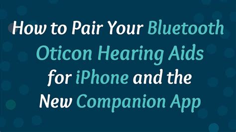 How To Connect Oticon Hearing Aids To Bluetooth On Your Iphone