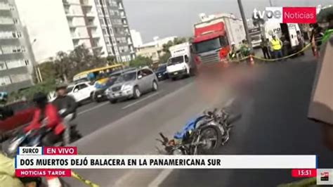 Panamericana Sur Balacera Deja Dos Personas Muertas Y Un Herido En Surco Tvperú