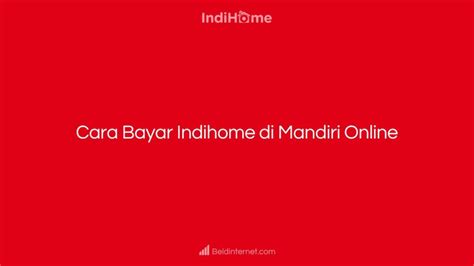 Cara Bayar Indihome Di Mandiri Online Biaya Admin