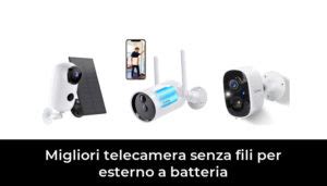 Migliori Telecamera Senza Fili Per Esterno A Batteria Nel