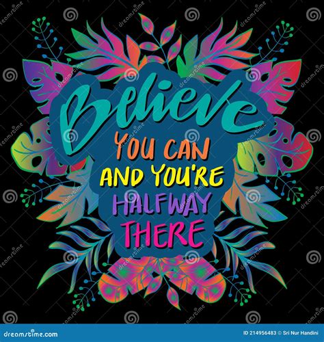 Believe You Can And You`re Halfway There Stock Vector Illustration Of