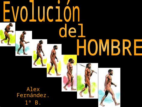 Ppt Alex Fernández 1º B Introducción El Origen Del Hombre