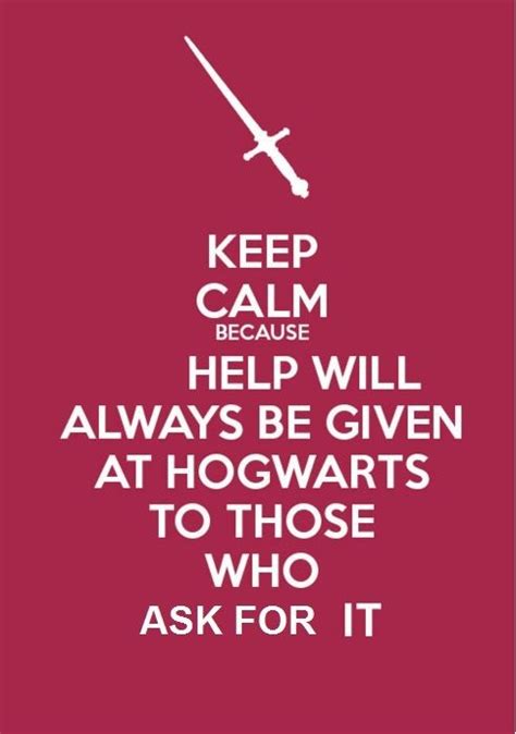 Help Will Always Be Given Favorite Quotes Calm Hogwarts