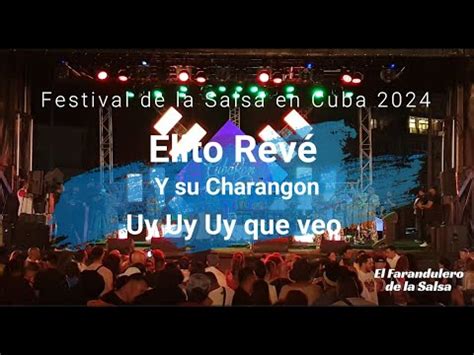 Festival De La Salsa En Cuba Elito Rev Y Su Charang N Uy Uy Uy