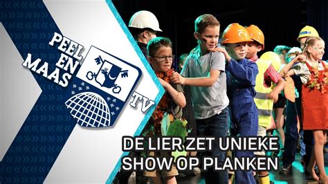 De Lier Zet Unieke Show Op De Planken Juli Peel En Maas Tv