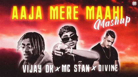 Aaja Mere Maahi X Mc Stan X Divine X Vijay Dk Mashup Prod By Magnum