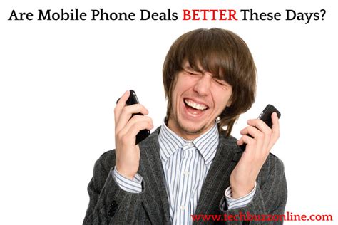 Are Mobile Phone Deals Better These Days?