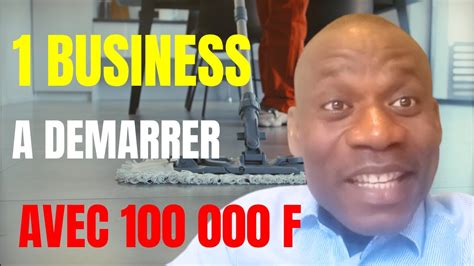 1 Nouveau BUSINESS RENTABLE à lancer avec 100 000 FCFA YouTube