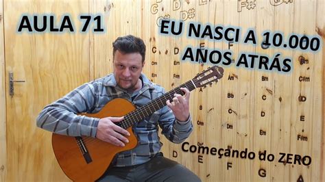 Começando a Tocar Violão Ensinando a Música EU NASCI A DEZ MIL ANOS