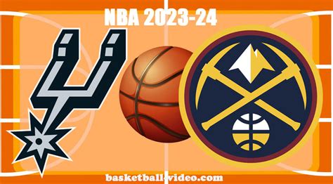 San Antonio Spurs Vs Denver Nuggets Nov Nba Full Game Replay