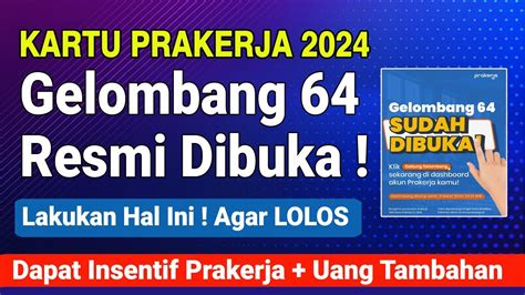 HARI INI PRAKERJA GELOMBANG 64 RESMI DIBUKA LAKUKAN INI AGAR LOLOS