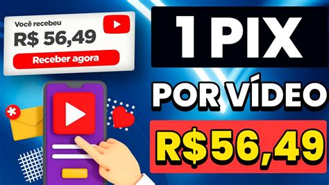 A CADA VÍDEO ASSISTIDO GANHE 1 PIX R 56 49 Fácil de Ganhar Dinheiro