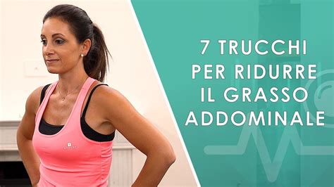 Trucchi Per Ridurre Il Grasso Addominale Youtube