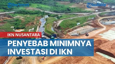 Persoalan Lahan Jadi Penyebab Minimnya Investasi Di Ikn Nusantara Youtube