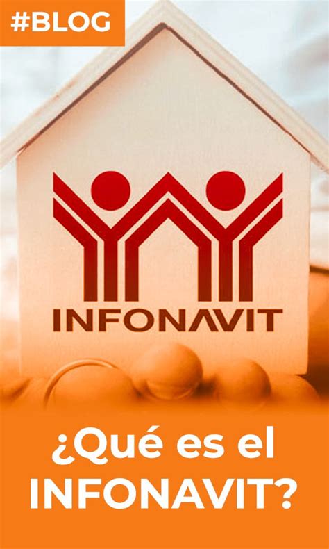 ¿qué Es El Infonavit Infonavit Blog