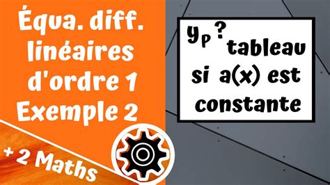 Équa diff linéaires d ordre 1 Exemple 2 tableau pour a x