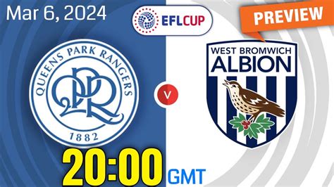 EFL Championship QPR Vs West Brom Prediction Team News Lineups