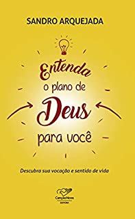 Entenda O Plano De Deus Pra Voc Descubra Sua Voca O E Sentido De