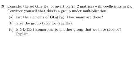 Solved Consider The Set Gl2z2 Of Invertible 2×2 Matrices