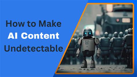 How To Make AI Content Undetectable TECH TU PEDIA