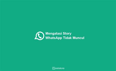 Cara Mengatasi Story Whatsapp Tidak Muncul Terbukti