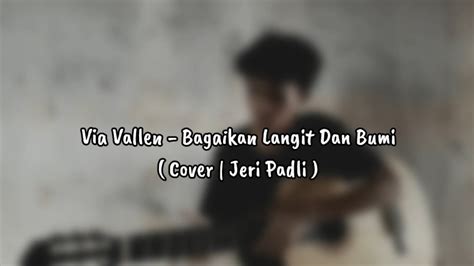 Via Vallen Bagaikan Langit Dan Bumi Cover Jeri Padli Youtube