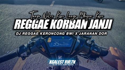 Dj Korban Janji Via Vallen Style Reggae Keroncong Bwi X Jaranan