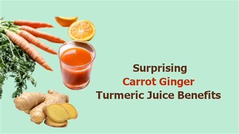 12 Carrot Ginger Turmeric Juice Benefits And Side Effects