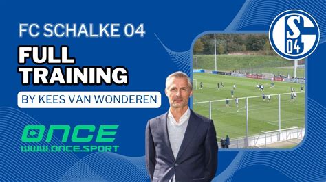 Fc Schalke Full Training By Kees Van Wonderen Youtube