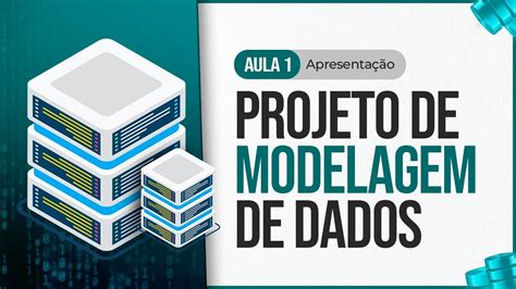 S Rie Projeto De Modelagem De Banco De Dados Aula Apresenta O Da