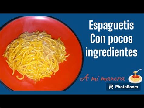 COMO HACER ESPAGUETIS CON POCOS INGREDIENTES CENA ECONÓMICA a mí