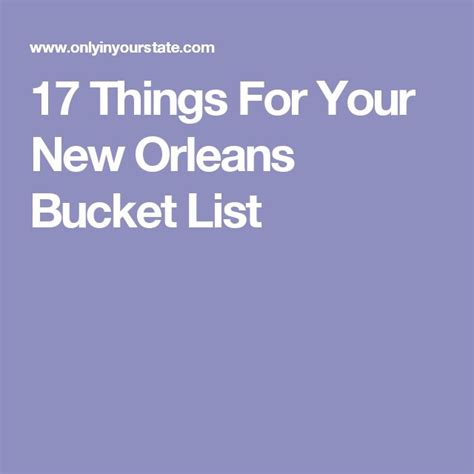 The Ultimate And Definitive Bucket List For Everyone In New Orleans