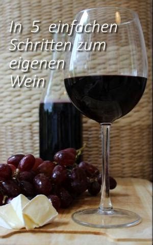 Wein Selber Machen Einfache Anleitung Als PDF Sieu Thi Do Noi That