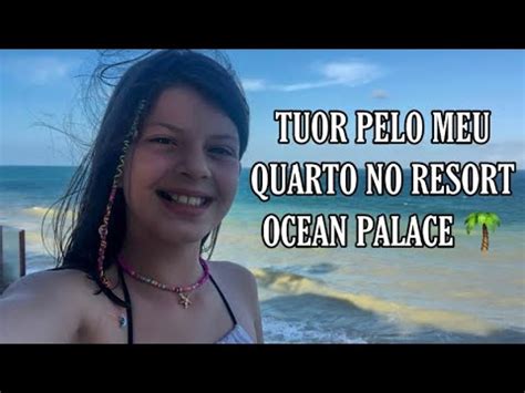 TUOR PELO QUARTO DO RESORT OCEAN PALACE YouTube